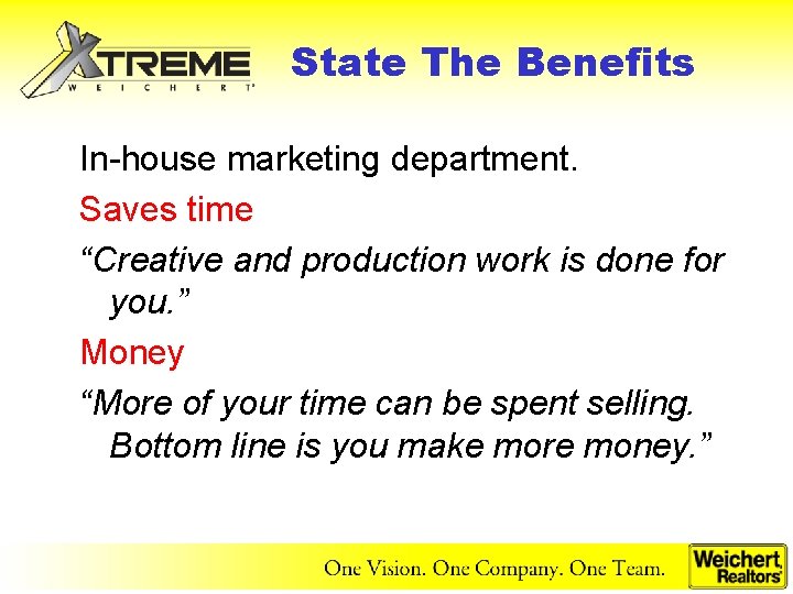 State The Benefits In-house marketing department. Saves time “Creative and production work is done