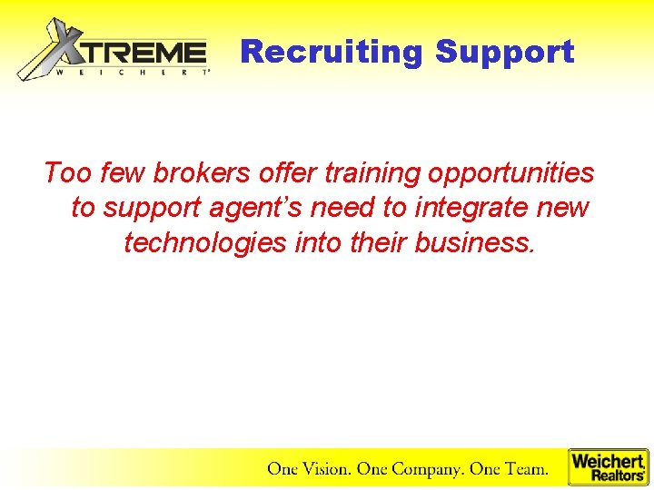 Recruiting Support Too few brokers offer training opportunities to support agent’s need to integrate