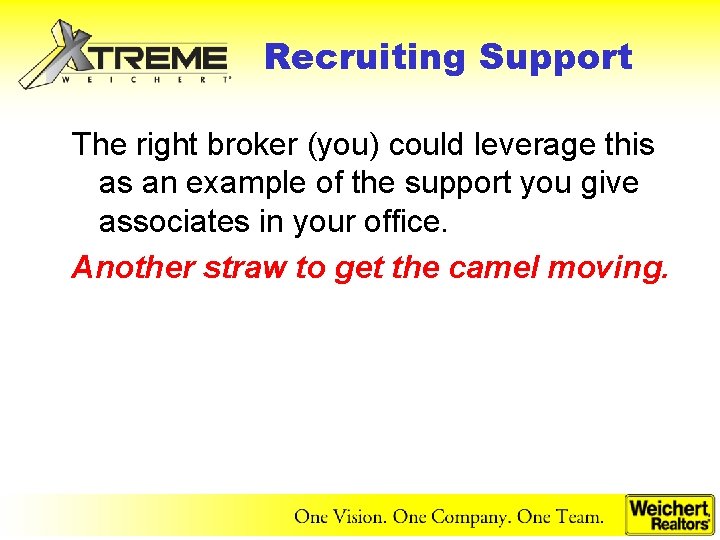 Recruiting Support The right broker (you) could leverage this as an example of the