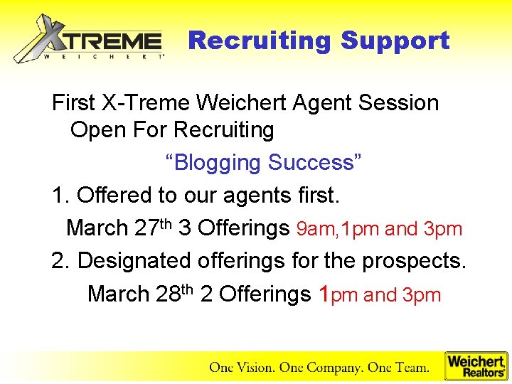 Recruiting Support First X-Treme Weichert Agent Session Open For Recruiting “Blogging Success” 1. Offered