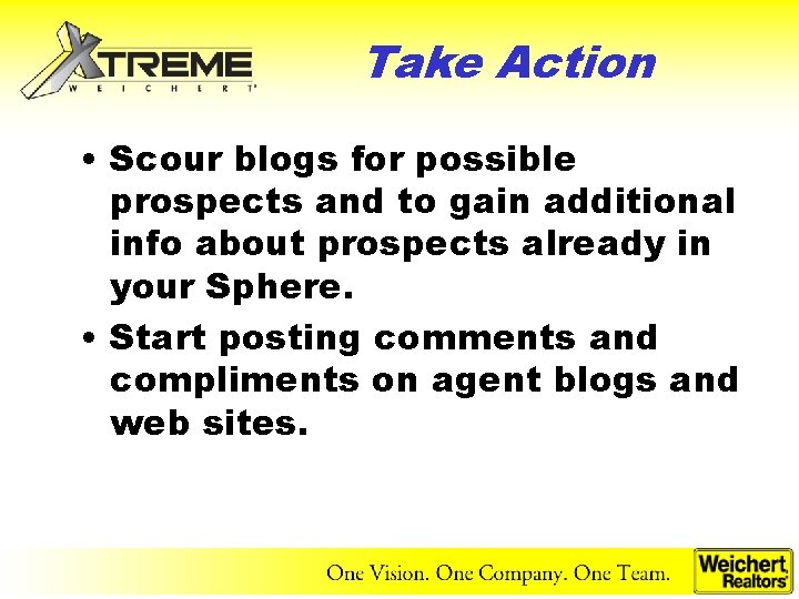Take Action • Scour blogs for possible prospects and to gain additional info about