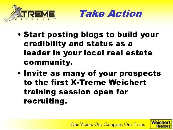 Take Action • Start posting blogs to build your credibility and status as a