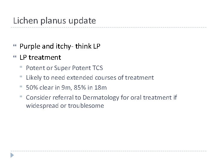 Lichen planus update Purple and itchy- think LP LP treatment Potent or Super Potent Lichen planus update Purple and itchy- think LP LP treatment Potent or Super Potent