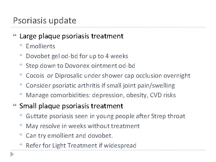 Psoriasis update Large plaque psoriasis treatment Emollients Dovobet gel od-bd for up to 4 Psoriasis update Large plaque psoriasis treatment Emollients Dovobet gel od-bd for up to 4