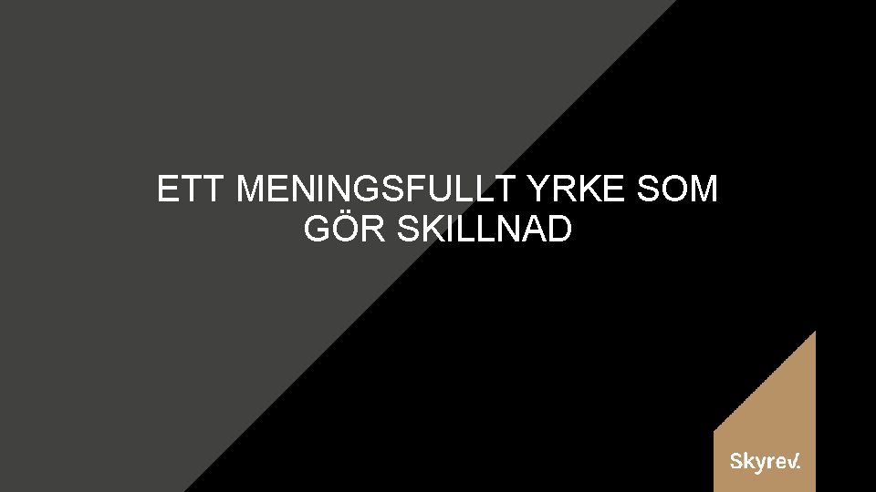 ETT MENINGSFULLT YRKE SOM GÖR SKILLNAD 