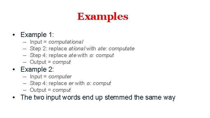 Examples • Example 1: – – Input = computational Step 2: replace ational with