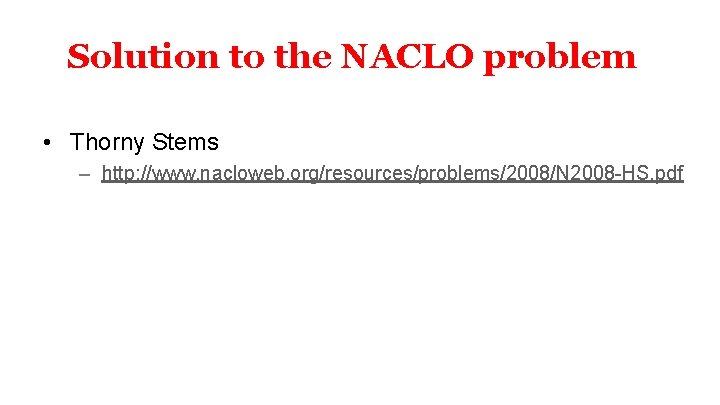 Solution to the NACLO problem • Thorny Stems – http: //www. nacloweb. org/resources/problems/2008/N 2008