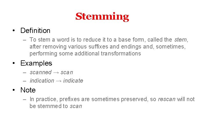 Stemming • Definition – To stem a word is to reduce it to a