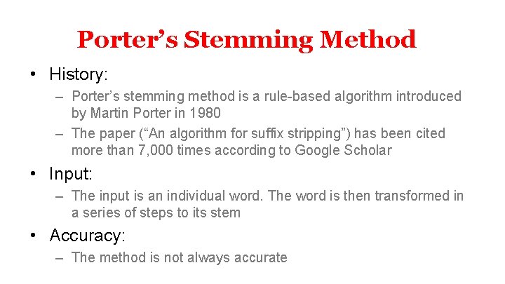 Porter’s Stemming Method • History: – Porter’s stemming method is a rule-based algorithm introduced