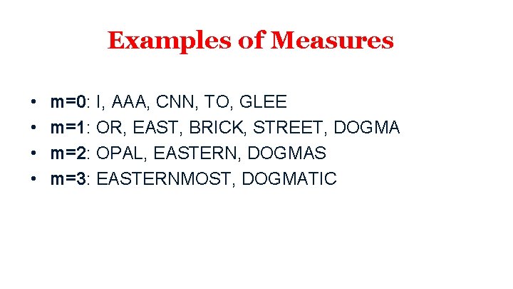 Examples of Measures • • m=0: I, AAA, CNN, TO, GLEE m=1: OR, EAST,