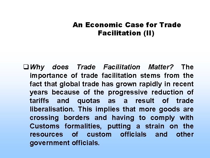 An Economic Case for Trade Facilitation (II) q. Why does Trade Facilitation Matter? The