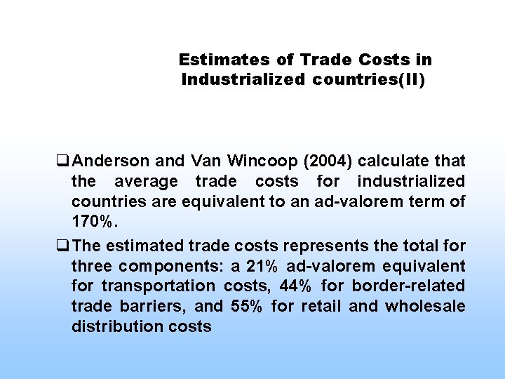 Estimates of Trade Costs in Industrialized countries(II) q. Anderson and Van Wincoop (2004) calculate