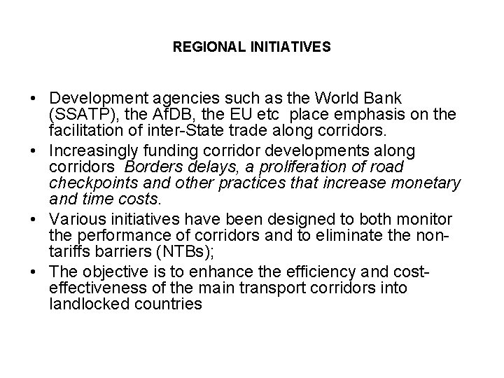 REGIONAL INITIATIVES • Development agencies such as the World Bank (SSATP), the Af. DB,