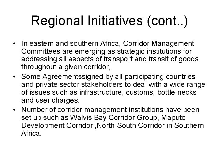 Regional Initiatives (cont. . ) • In eastern and southern Africa, Corridor Management Committees