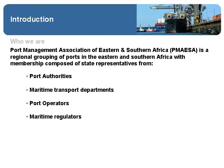 Introduction Who we are Port Management Association of Eastern & Southern Africa (PMAESA) is