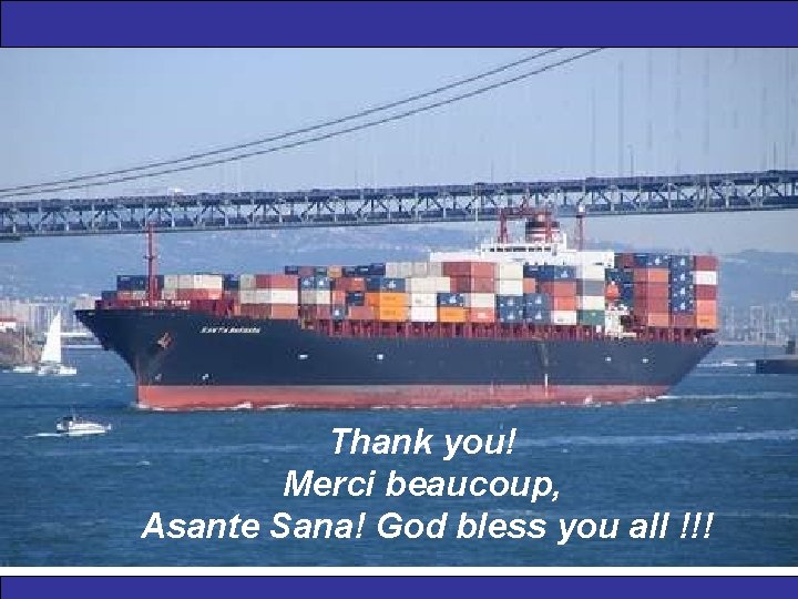 Thank you! Merci beaucoup, Asante Sana! God bless you all !!! 