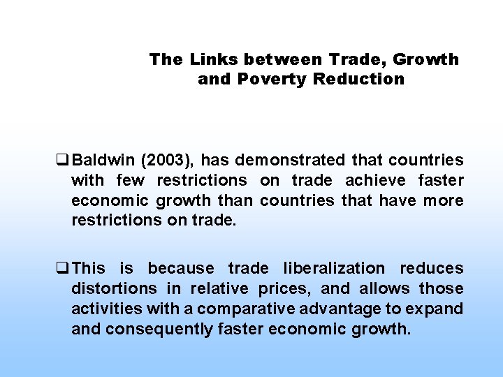 The Links between Trade, Growth and Poverty Reduction q. Baldwin (2003), has demonstrated that