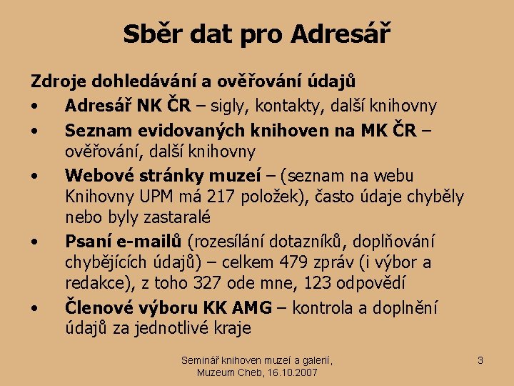 Sběr dat pro Adresář Zdroje dohledávání a ověřování údajů • Adresář NK ČR –