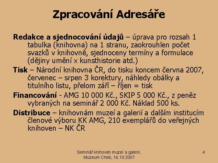 Zpracování Adresáře Redakce a sjednocování údajů – úprava pro rozsah 1 tabulka (knihovna) na