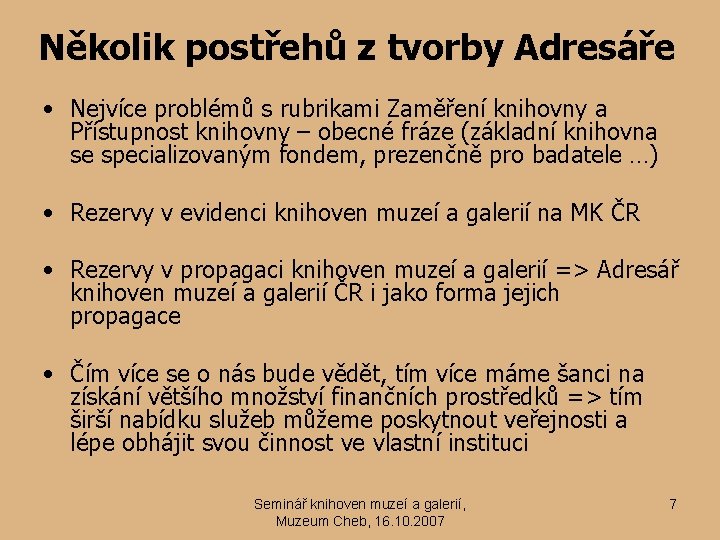 Několik postřehů z tvorby Adresáře • Nejvíce problémů s rubrikami Zaměření knihovny a Přístupnost