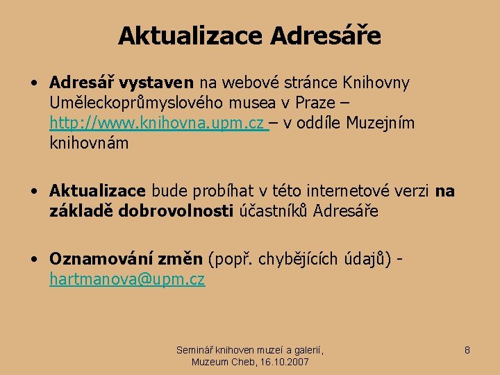 Aktualizace Adresáře • Adresář vystaven na webové stránce Knihovny Uměleckoprůmyslového musea v Praze –