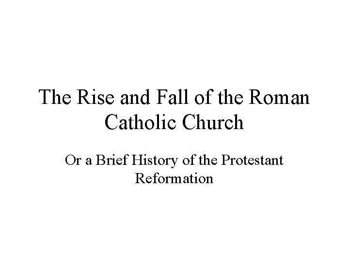 The Rise and Fall of the Roman Catholic