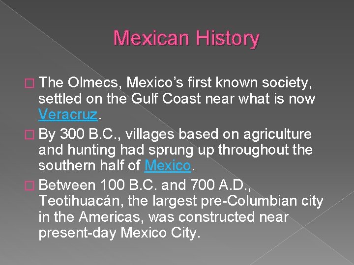 Mexican History � The Olmecs, Mexico’s first known society, settled on the Gulf Coast