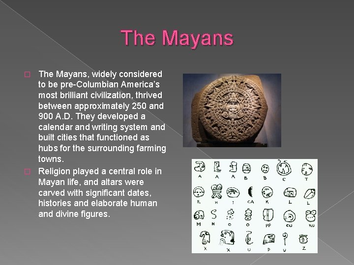 The Mayans, widely considered to be pre-Columbian America’s most brilliant civilization, thrived between approximately