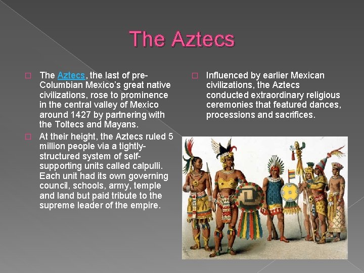 The Aztecs, the last of pre. Columbian Mexico’s great native civilizations, rose to prominence