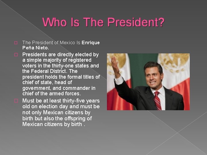 Who Is The President? � The President of Mexico Is Enrique Peña Nieto. �