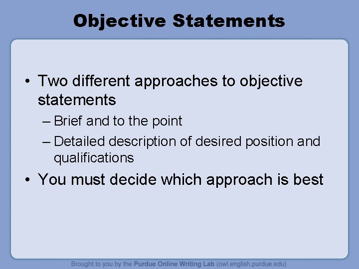 Objective Statements • Two different approaches to objective statements – Brief and to the
