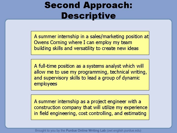 Second Approach: Descriptive A summer internship in a sales/marketing position at Owens Corning where
