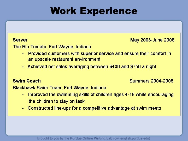 Work Experience Server May 2003 -June 2006 The Blu Tomato, Fort Wayne, Indiana -