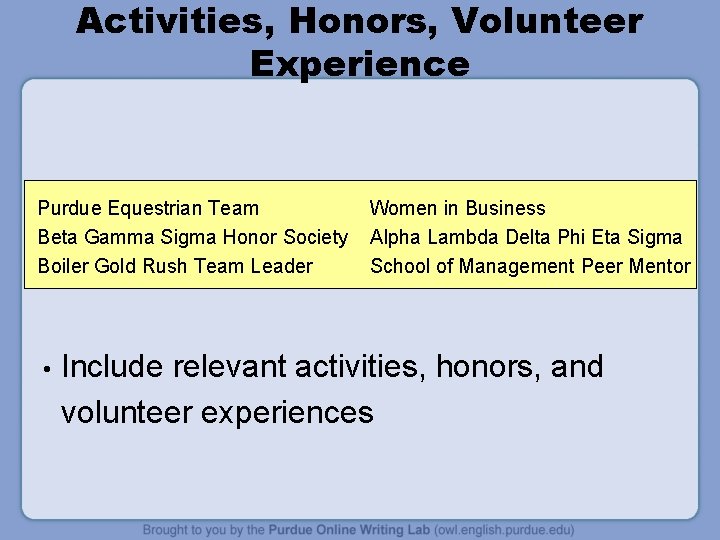 Activities, Honors, Volunteer Experience Purdue Equestrian Team Beta Gamma Sigma Honor Society Boiler Gold