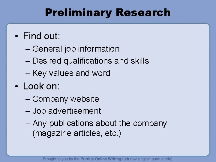 Preliminary Research • Find out: – General job information – Desired qualifications and skills