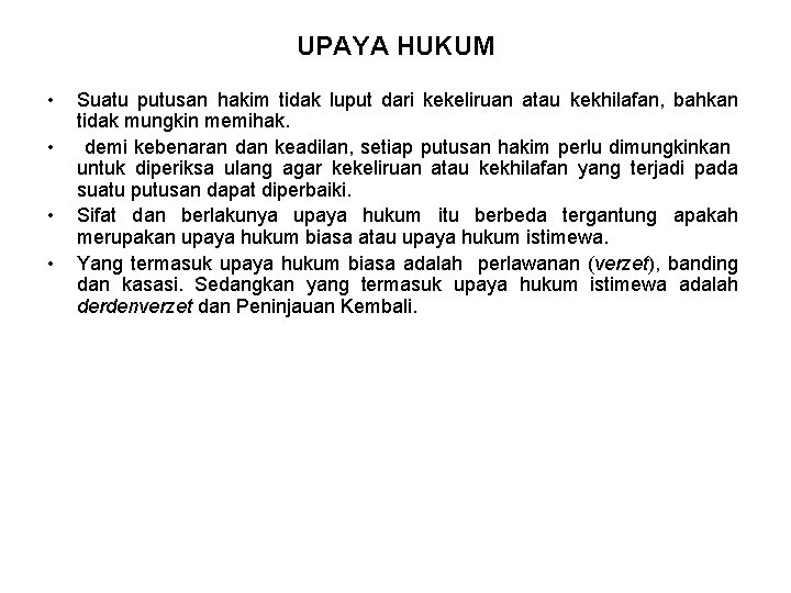 UPAYA HUKUM • • Suatu putusan hakim tidak luput dari kekeliruan atau kekhilafan, bahkan UPAYA HUKUM • • Suatu putusan hakim tidak luput dari kekeliruan atau kekhilafan, bahkan