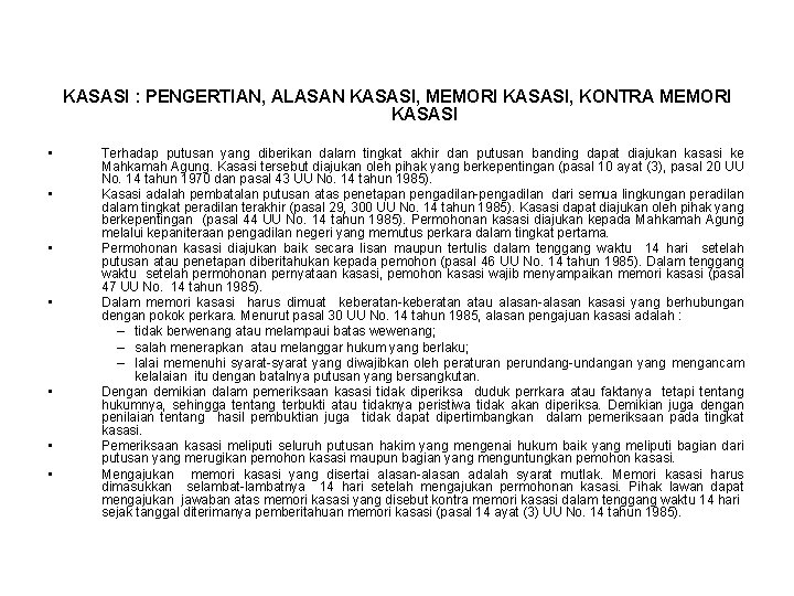 KASASI : PENGERTIAN, ALASAN KASASI, MEMORI KASASI, KONTRA MEMORI KASASI • • Terhadap putusan KASASI : PENGERTIAN, ALASAN KASASI, MEMORI KASASI, KONTRA MEMORI KASASI • • Terhadap putusan