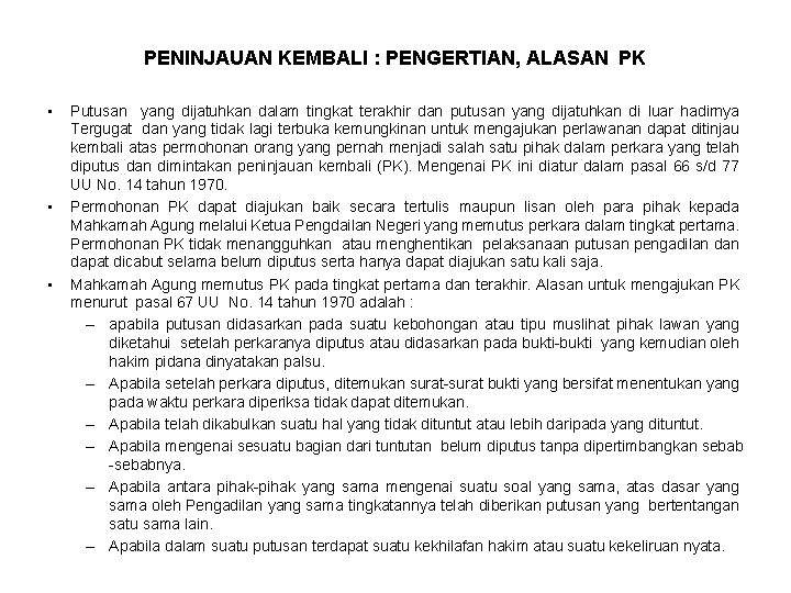 PENINJAUAN KEMBALI : PENGERTIAN, ALASAN PK • • • Putusan yang dijatuhkan dalam tingkat PENINJAUAN KEMBALI : PENGERTIAN, ALASAN PK • • • Putusan yang dijatuhkan dalam tingkat