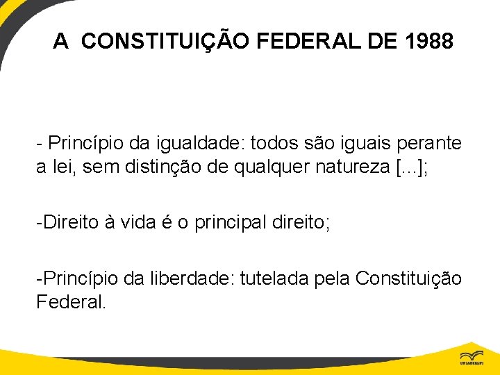 A CONSTITUIÇÃO FEDERAL DE 1988 - Princípio da igualdade: todos são iguais perante a