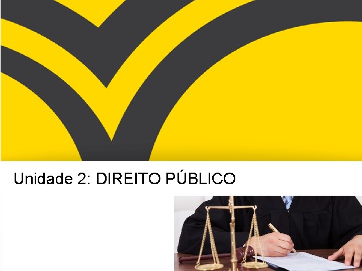 Unidade 2: DIREITO PÚBLICO 