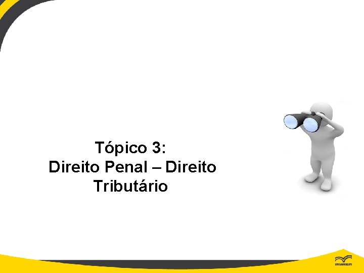 Tópico 3: Direito Penal – Direito Tributário 