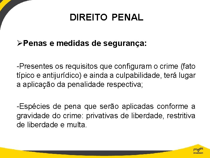 DIREITO PENAL ØPenas e medidas de segurança: -Presentes os requisitos que configuram o crime