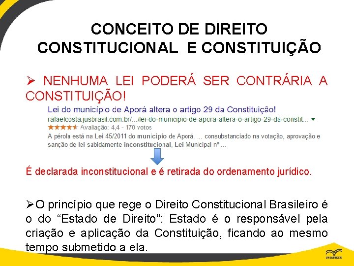 CONCEITO DE DIREITO CONSTITUCIONAL E CONSTITUIÇÃO Ø NENHUMA LEI PODERÁ SER CONTRÁRIA A CONSTITUIÇÃO!