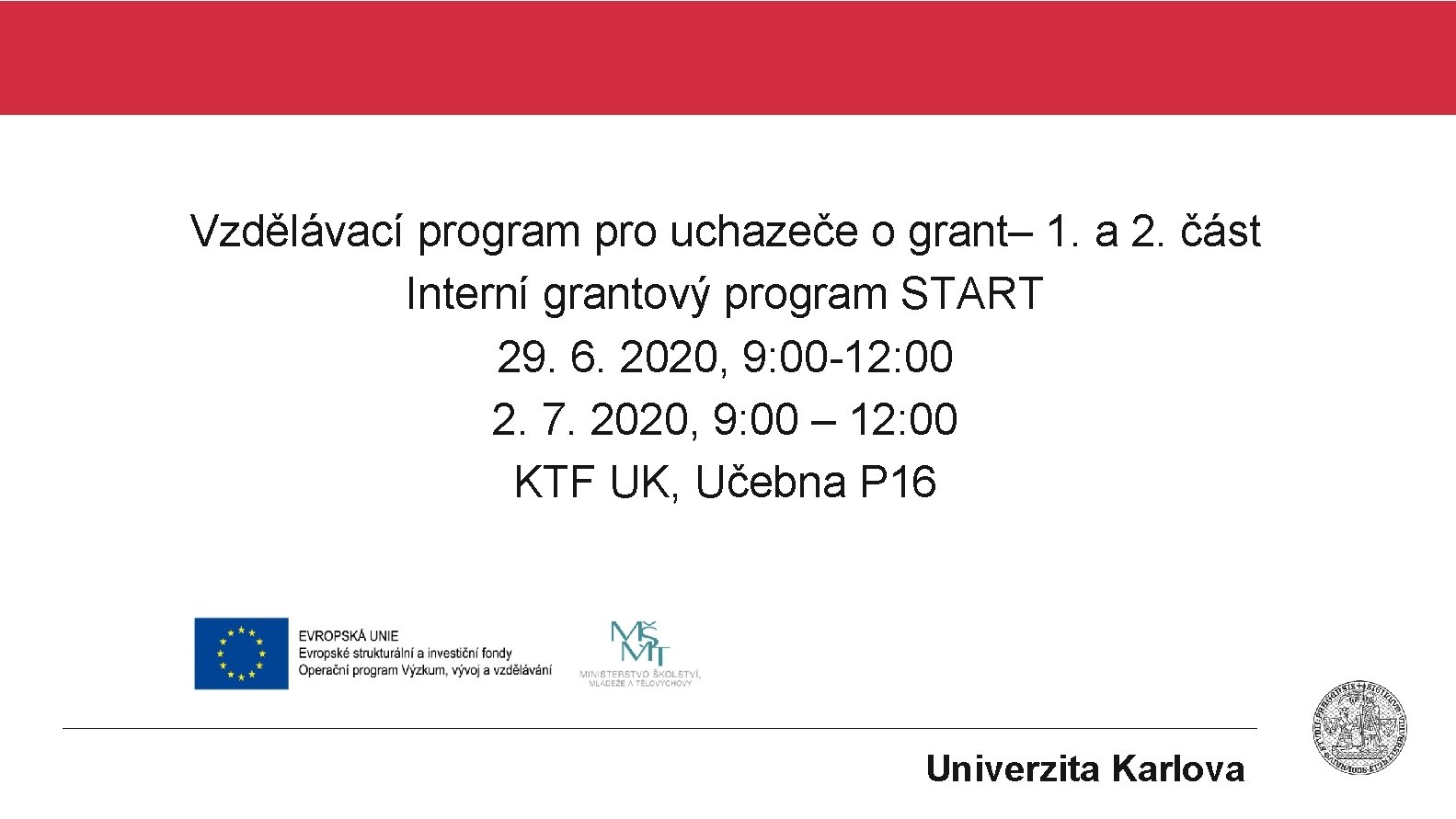 Vzdělávací program pro uchazeče o grant– 1. a 2. část Interní grantový program START