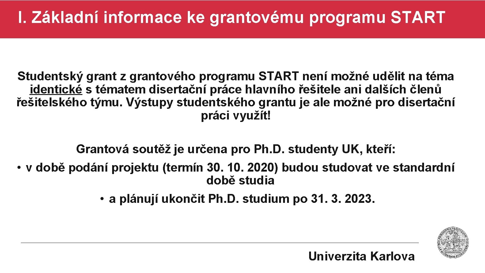 I. Základní informace ke grantovému programu START Studentský grant z grantového programu START není
