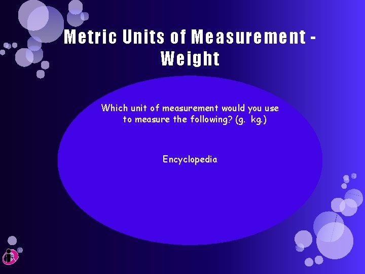 Metric Units of Measurement Weight Which unit of measurement would you use to measure