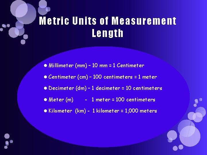 Metric Units of Measurement Length Millimeter (mm) – 10 mm = 1 Centimeter (cm)