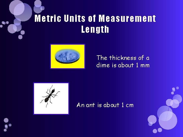 Metric Units of Measurement Length The thickness of a dime is about 1 mm