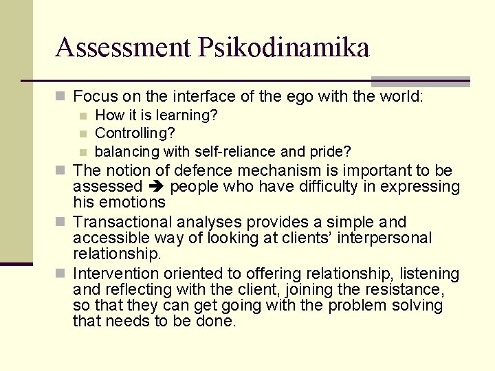 Assessment Psikodinamika n Focus on the interface of the ego with the world: n