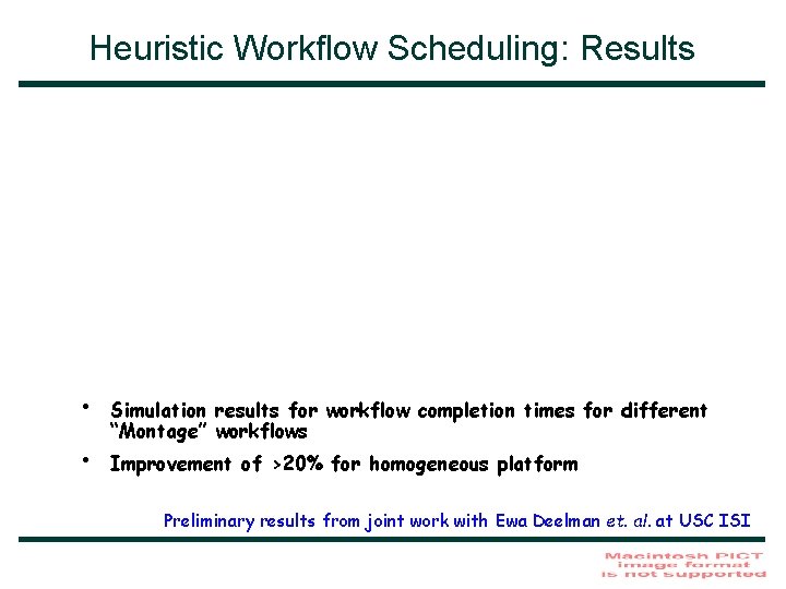 Heuristic Workflow Scheduling: Results • • Simulation results for workflow completion times for different